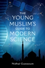 Image for The Young Muslim&#39;s Guide to Modern Science