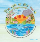 Image for The Gift of Our World : A little Muslim&#39;s guide to loving and caring for Planet Earth