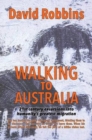 Image for Walking to Australia : 21st Century Excursions into Humanity&#39;s Greatest Migration