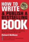 Image for How to write &amp; publish a bestselling book  : my journey from firefighter to bestselling author, and how you can do it too!