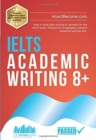 Image for IELTS Academic Writing 8+