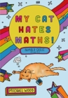 Image for My Cat Hates Maths : Number Skills for Ages 8-11