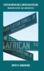 Image for African Americans &amp; American Africans : Migration, History, Race and Identities