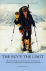 Image for The Sky&#39;s the Limit: The story of Vicky Jack and her quest to climb the seven summits