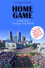 Image for Home game: the story of the Homeless World Cup