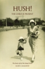 Image for Hush! The Child Is Present: The Early Life of the Island Nurse
