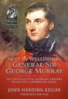 Image for Next to Wellington - General Sir George Murray  : the story of a Scottish soldier and statesman, Wellington&#39;s Quartermaster General