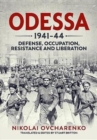 Image for Odessa 1941-44  : defense, occupation, resistance and liberation
