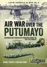 Image for Air war over the Putumayo  : Colombian and Peruvian air operations during the 1932-1933 conflict