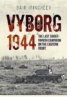 Image for Vyborg 1944  : the last Soviet-Finnish campaign on the Eastern front