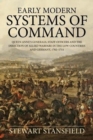 Image for Early modern systems of command  : Queen Anne&#39;s generals, staff officers and the direction of allied warfare in the Low Countries and Germany, 1702-1711