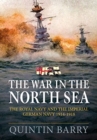 Image for The war in the North Sea  : the Royal Navy and the Imperial German Navy 1914-1918