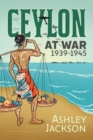 Image for Ceylon at War, 1939-1945