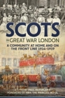 Image for Scots in Great War London : A Community at Home and on the Front Line 1914-1919