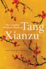 Image for The complete dramatic works of Tang Xianzu