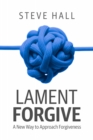 Image for Lament Forgive: A New Way to Approach Forgiveness