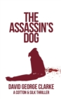 Image for The Assassin&#39;s Dog : A Cotton &amp; Silk Thriller