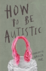 Image for How to be autistic