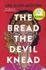 The bread the devil knead - Allen-Agostini, Lisa