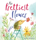 Image for The Prettiest Flower : A Story about Friendship and Forgiveness