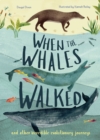 Image for When the whales walked and other incredible evolutionary journeys