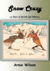 Image for Snow Crazy : 115 Years of British Ski History