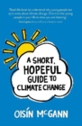 Image for A Short, Hopeful Guide to Climate Change