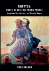 Image for Triptych: three plays for young people : inspired by the art of Paula Rego