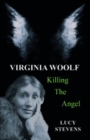 Image for Virginia Woolf: Killing the Angel : a play