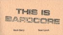 Image for Bardlore / This is Bardcore : Kevin Barry &amp; Sean Lynch
