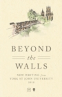 Image for Beyond the walls  : new writing from York St John University