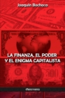 Image for La Finanza, el Poder y el Enigma Capitalista