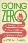 Image for Going Zero: My Family&#39;s Journey to Zero Waste and a Greener Lifestyle