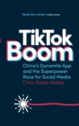 Image for TikTok Boom: China&#39;s Dynamite App and the Superpower Race for Social Media