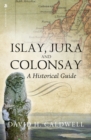 Image for Islay, Jura and Colonsay  : a historical guide