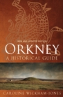 Image for Orkney: A Historical Guide