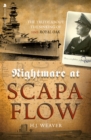 Image for Nightmare at Scapa Flow  : the truth about the sinking of HMS Royal Oak