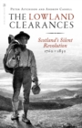 Image for The Lowland clearances  : Scotland&#39;s silent revolution, 1760-1830