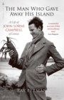 Image for Man who gave away his island  : a life of John Lorne Campbell of Canna