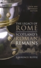 Image for The legacy of Rome  : Scotland&#39;s Roman remains