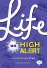 Image for Life on high alert  : confronting PTSD