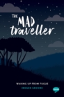 Image for The mad traveller: experiences with dissociative fugue