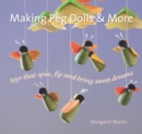 Image for Making peg dolls and more  : toys which spin, fly and bring sweet dreams