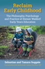 Image for Reclaim early childhood  : philosophy, psychology and practice of Steiner Waldorf early years education