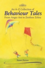 Image for An A-Z collection of behaviour tales: from angry ant to zestless zebra