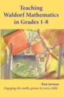 Image for Teaching Waldorf mathematics in Grades 1-8  : engaging the maths genius in every child