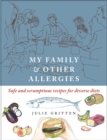 Image for My family and other allergies  : safe and scrumptious recipes for diverse diets