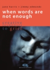 Image for When words are not enough  : creative responses to grief