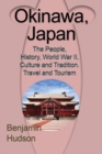 Image for Okinawa, Japan : The People, History, World War II, Culture and Tradition. Travel and Tourism