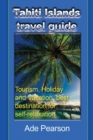 Image for Tahiti Islands travel guide : Tourism, Holiday and Vacation, best destination for self-relaxation